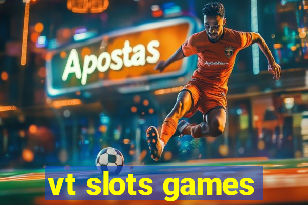 vt slots games